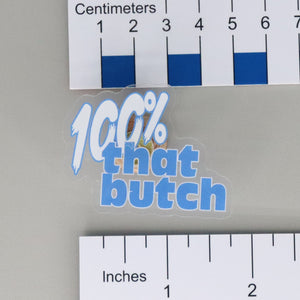 NerdyKeppie-"100% That Butch" Acrylic Pride Pin-