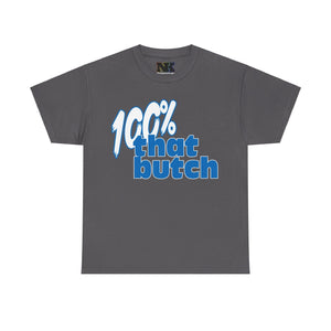 NerdyKeppie "100% That Butch" Cotton Butch Pride Tee Shirt. A unisex cotton tee shirt with a "100% That Butch" design on it in blue and white. This butch pride tee shirt has a classic fit.