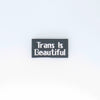 NerdyKeppie's BONEYARD "Trans is Beautiful" Embroidered Trans Pride Patch are stitched on sturdy rectangular duck cloth and backed with vinyl fuse.