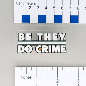 NerdyKeppie-"Be They Do Crime" Acrylic Pride Pin-Agender