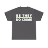 NerdyKeppie "Be They, Do Crime" Stripe Cotton Agender Pride Tee Shirt. A unisex cotton tee shirt with a "Be They Do Crime" design on it in agender pride colors. This agender pride tee shirt has a classic fit.