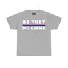 NerdyKeppie "Be They Do Crime" Stripe Cotton Genderfluid Pride Tee Shirt. A unisex cotton tee shirt with a "Be They Do Crime" design on it in genderfluid pride colors. This genderfluid pride tee shirt has a classic fit.
