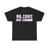 NerdyKeppie "Be They Do Crime" Stripe Cotton Genderfluid Pride Tee Shirt. A unisex cotton tee shirt with a "Be They Do Crime" design on it in genderfluid pride colors. This genderfluid pride tee shirt has a classic fit.