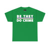 NerdyKeppie "Be They Do Crime" Stripe Cotton Genderqueer Pride Tee Shirt. A unisex cotton tee shirt with a "Be They Do Crime" design on it in genderqueer pride colors. This genderqueer pride tee shirt has a classic fit.