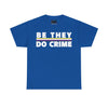 NerdyKeppie "Be They Do Crime" Stripe Cotton Non-Binary Pride Tee Shirt. A unisex cotton tee shirt with a "Be They Do Crime" design on it in nonbinary pride colors. This non-binary pride tee shirt has a classic fit.