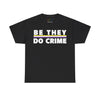 NerdyKeppie "Be They Do Crime" Stripe Cotton Non-Binary Pride Tee Shirt. A unisex cotton tee shirt with a "Be They Do Crime" design on it in nonbinary pride colors. This non-binary pride tee shirt has a classic fit.