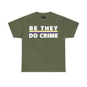 NerdyKeppie "Be They Do Crime" Stripe Cotton Non-Binary Pride Tee Shirt. A unisex cotton tee shirt with a "Be They Do Crime" design on it in nonbinary pride colors. This non-binary pride tee shirt has a classic fit.