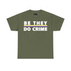 NerdyKeppie "Be They Do Crime" Stripe Cotton Non-Binary Pride Tee Shirt. A unisex cotton tee shirt with a "Be They Do Crime" design on it in nonbinary pride colors. This non-binary pride tee shirt has a classic fit.