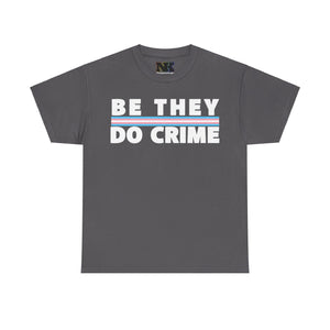 NerdyKeppie "Be They Do Crime" Stripe Cotton Trans Pride Tee Shirt. A unisex cotton tee shirt with a "Be They Do Crime" design on it in transgender pride colors. This trans pride tee shirt has a classic fit.