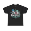 NerdyKeppie "Be They Do Crimes" Floral Cotton Trans Pride Tee Shirt. A unisex cotton tee shirt with a "Be They Do Crimes" design on it in transgender pride colors. This trans pride tee shirt has a classic fit.