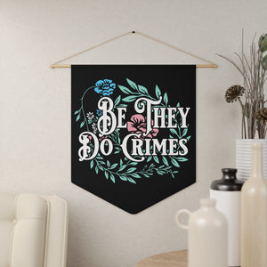 NerdyKeppie "Be They Do Crimes" Trans Pride Pennant. 