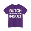 NerdyKeppie "Butch Is Not An Insult" Cotton Rainbow Gay Pride Tee Shirt. 