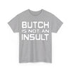 NerdyKeppie "Butch Is Not An Insult" Cotton Rainbow Gay Pride Tee Shirt. 