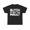 NerdyKeppie "Butch Is Not An Insult" Cotton Rainbow Gay Pride Tee Shirt. 