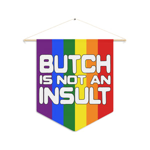 NerdyKeppie "Butch Is Not An Insult" Rainbow Gay Pride Pennant. 