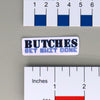 NerdyKeppie-"Butches Get Shit Done" Pride Sticker-