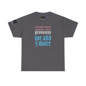 NerdyKeppie "Every Time Someone Complains About Pronouns" Cotton Trans Pride Tee Shirt. 