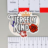 NerdyKeppie-"Fiercely Kind" Sticker-