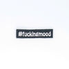 NerdyKeppie's "#FuckingMood" Embroidered Patch are stitched on sturdy rectangular duck cloth and backed with vinyl fuse.