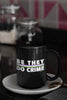 NerdyKeppie "Be They Do Crime" Stripe Pride Coffee Mug. Our "Be They Do Crime" Stripe Pride Coffee Mug is 15 ounces deep and ships directly from Portland, Oregon USA.