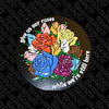 NerdyKeppie "Give Us Our Roses" Survival By Snark Pride Enamel Pins. An enamel pin for our Survival By Snark project! This pin is 2 inches across and ships from Portland, Oregon USA.
