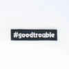 NerdyKeppie's "Good Trouble" Embroidered Patch are stitched on sturdy rectangular duck cloth and backed with vinyl fuse.