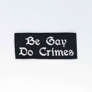 NerdyKeppie's No Hooked Backing "Be Gay Do Crimes" Embroidered Gay Pride Patch are stitched on sturdy rectangular duck cloth and backed with vinyl fuse.