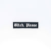NerdyKeppie's No Hooked Backing "Bitch, Please" Embroidered Patch are stitched on sturdy rectangular duck cloth and backed with vinyl fuse.