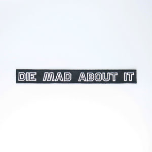 NerdyKeppie's No Hooked Backing "Die Mad About It" Embroidered Patch are stitched on sturdy rectangular duck cloth and backed with vinyl fuse.