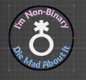 NerdyKeppie's No Hooked Backing "I'm Non-Binary Die Mad About It" Embroidered Trans Pride Patch are stitched on black duck cloth and backed by sturdy vinyl fuse.