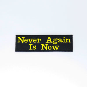 NerdyKeppie's No Hooked Backing "Never Again Is Now" Embroidered Patch are stitched on sturdy rectangular duck cloth and backed with vinyl fuse.