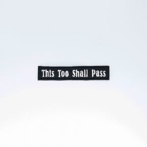 NerdyKeppie's No Hooked Backing "This Too Shall Pass" Embroidered Patch are stitched on sturdy rectangular duck cloth and backed with vinyl fuse.