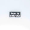 NerdyKeppie's No Hooked Backing "Trans is Beautiful" Embroidered Trans Pride Patch are stitched on sturdy rectangular duck cloth and backed with vinyl fuse.