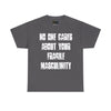 NerdyKeppie "No One Cares About Your Fragile Masculinity" Cotton Tee Shirt. A unisex cotton tee shirt with a "No One Cares About Your Fragile Masculinity" design on it. This tee shirt has a classic fit.