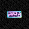 NerdyKeppie "Outlive the Bastards" Survival By Snark Pride Enamel Pins. An enamel pin for our Survival By Snark project! This pin is 1.25" inches across and ships from Portland, Oregon USA.