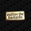 NerdyKeppie "Outlive the Bastards" Survival By Snark Pride Enamel Pins. An enamel pin for our Survival By Snark project! This pin is 1.25" inches across and ships from Portland, Oregon USA.