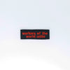 NerdyKeppie's Red "Workers of the World Unite" Embroidered Patch are stitched on sturdy rectangular duck cloth and backed with vinyl fuse.