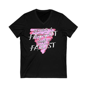 NerdyKeppie "Better A Faggot Than A Fascist" V-Neck Pink Triangle Gay Pride Tee Shirt. Display your queer pride with our "Better A Faggot Than A Fascist" jersey v-neck tee shirt. This gay pride tee shirt is 100% cotton.