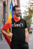 NerdyKeppie "Cisn't" Unisex Cotton Pride Tee Shirt. Our "Cisn't" Unisex Cotton Pride Tee Shirt is available in sizes S-5XL. Printed for you by us; ships directly from in Portland, OR USA.