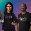 NerdyKeppie "Cisn't" Unisex Cotton Pride Tee Shirt. Our "Cisn't" Unisex Cotton Pride Tee Shirt is available in sizes S-5XL. Printed for you by us; ships directly from in Portland, OR USA.