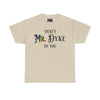 NerdyKeppie "That's Mr. Dyke To You" Cotton Rainbow Gay Pride Tee Shirt. A unisex cotton tee shirt with a "That's XXXXX To You" design on it in rainbow pride colors. This gay pride tee shirt has a classic fit.