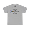 NerdyKeppie "That's Mrs. Faggot To You" Cotton Rainbow Gay Pride Tee Shirt. A unisex cotton tee shirt with a "That's Mrs. Faggot To You" design on it in rainbow pride colors. This gay pride tee shirt has a classic fit.