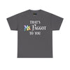 NerdyKeppie "That's Ms. Faggot To You" Cotton Rainbow Gay Pride Tee Shirt. A unisex cotton tee shirt with a "That's Ms. Faggot To You" design on it in rainbow pride colors. This gay pride tee shirt has a classic fit.