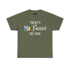 NerdyKeppie "That's Mx. Faggot To You" Cotton Rainbow Gay Pride Tee Shirt. A unisex cotton tee shirt with a "That's Mx. Faggot To You" design on it in rainbow pride colors. This gay pride tee shirt has a classic fit.