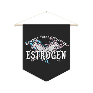 NerdyKeppie "We Built These Titties On Estrogen" Trans Pride Pennant. 