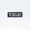 NerdyKeppie's White "No War But Class War" Embroidered Patch are stitched on sturdy rectangular duck cloth and backed with vinyl fuse.