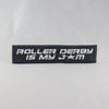 NerdyKeppie's White "Roller Derby Is My Jam" Embroidered Roller Derby Patches are stitched on sturdy rectangular duck cloth and backed with vinyl fuse.