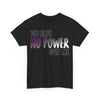 NerdyKeppie "You Have No Power Over Me" Cotton Ace Pride Tee Shirt. A unisex cotton tee shirt with a "You Have No Power Over Me" design on it in asexual pride colors. This ace pride tee shirt has a classic fit.