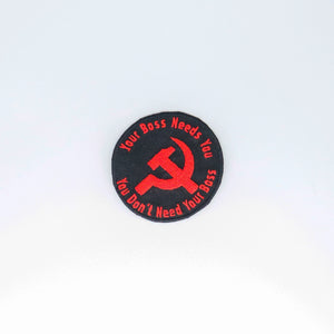 NerdyKeppie's "Your Boss Needs You, You Don't Need Your Boss" Embroidered Patch are stitched on black duck cloth and backed by sturdy vinyl fuse.