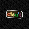 NerdyKeppie "cisn't" Survival By Snark Pride Enamel Pins. An enamel pin for our Survival By Snark project! This pin is 1.25" inches across and ships from Portland, Oregon USA.